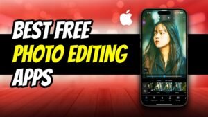 Best Free Photo Editing Apps